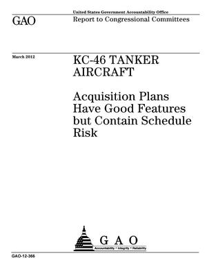 KC-46 Tanker Aircraft: Acquisition Plans Have Good Features but Contain Schedule Risk