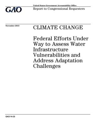 Climate Change: Federal Efforts Under Way to Assess Water Infrastructure Vulnerabilities and Address Adaptation Challenges