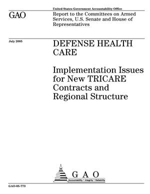 Defense Health Care: Implementation Issues for New TRICARE Contracts and Regional Structure
