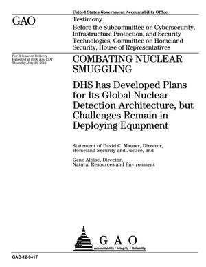 Combating Nuclear Smuggling: DHS has Developed Plans for Its Global Nuclear Detection Architecture, but Challenges Remain in Deploying Equipment