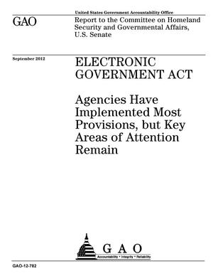 Electronic Government Act: Agencies Have Implemented Most Provisions, but Key Areas of Attention Remain