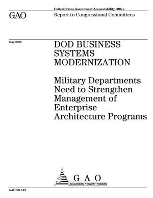 DOD Business Systems Modernization: Military Departments Need to Strengthen Management of Enterprise Architecture Programs