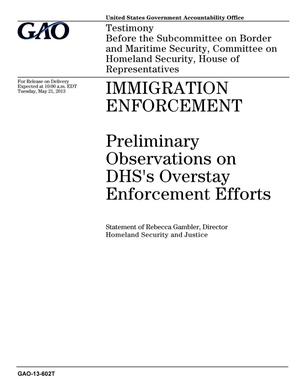 Immigration Enforcement: Preliminary Observations on DHS's Overstay Enforcement Efforts