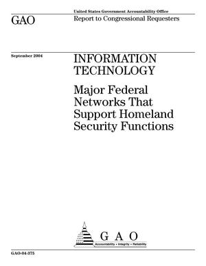 Information Technology: Major Federal Networks That Support Homeland Security Functions
