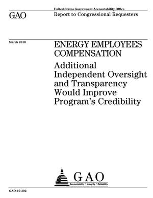 Energy Employees Compensation: Additional Independent Oversight and Transparency Would Improve Program's Credibility
