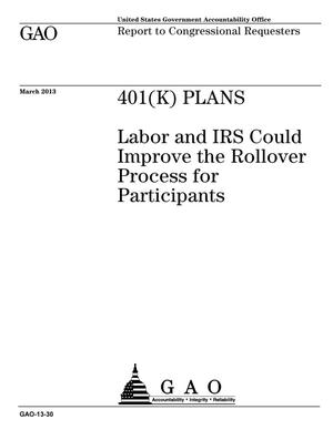 401(K) Plans: Labor and IRS Could Improve the Rollover Process for Participants