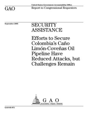 Security Assistance: Efforts to Secure Colombia's Cano Limon-Covenas Oil Pipeline Have Reduced Attacks, but Challenges Remain