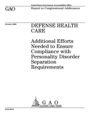 Defense Health Care: Additional Efforts Needed to Ensure Compliance with Personality Disorder Separation Requirements