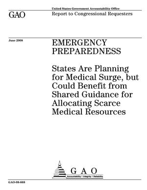 Primary view of object titled 'Emergency Preparedness: States Are Planning for Medical Surge, but Could Benefit from Shared Guidance for Allocating Scarce Medical Resources'.