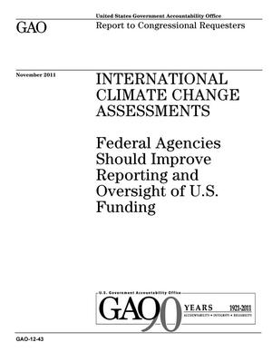 International Climate Change Assessments: Federal Agencies Should Improve Reporting and Oversight of U.S. Funding