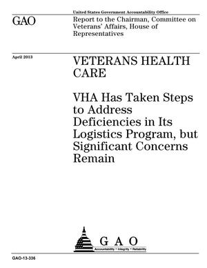 Veterans Health Care: VHA Has Taken Steps to Address Deficiencies in Its Logistics Program, but Significant Concerns Remain