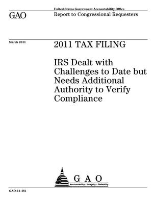 2011 Tax Filing: IRS Dealt with Challenges to Date but Needs Additional Authority to Verify Compliance