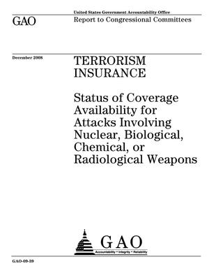 Terrorism Insurance: Status of Coverage Availability for Attacks Involving Nuclear, Biological, Chemical, or Radiological Weapons