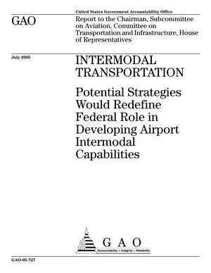 Intermodal Transportation: Potential Strategies Would Redefine Federal Role in Developing Airport Intermodal Capabilities