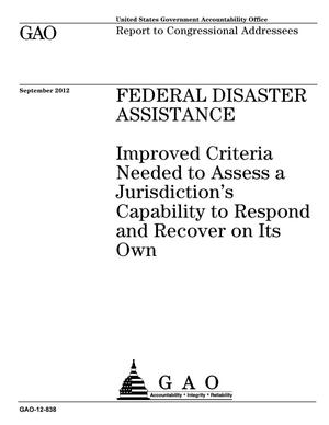 Federal Disaster Assistance: Improved Criteria Needed to Assess a Jurisdiction's Capability to Respond and Recover on Its Own