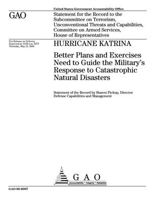 Hurricane Katrina: Better Plans and Exercises Need to Guide the Military's Response to Catastrophic Natural Disasters