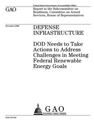 Defense Infrastructure: DOD Needs to Take Actions to Address Challenges in Meeting Federal Renewable Energy Goals
