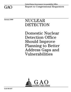 Nuclear Detection: Domestic Nuclear Detection Office Should Improve Planning to Better Address Gaps and Vulnerabilities
