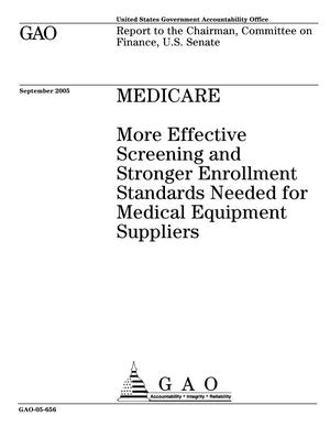 Medicare: More Effective Screening and Stronger Enrollment Standards Needed for Medical Equipment Suppliers