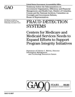 Fraud Detection Systems: Centers for Medicare and Medicaid Services Needs to Expand Efforts to Support Program Integrity Initiatives