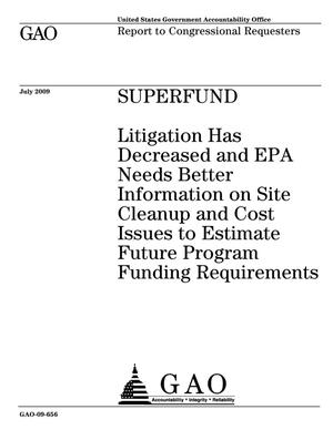 Superfund: Litigation Has Decreased and EPA Needs Better Information on Site Cleanup and Cost Issues to Estimate Future Program Funding Requirements