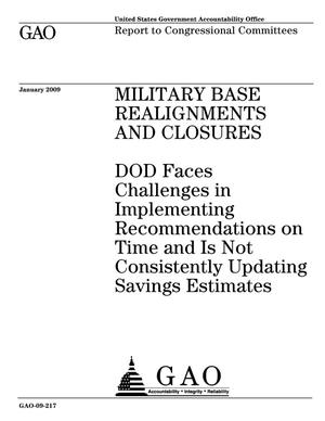 Military Base Realignments and Closures: DOD Faces Challenges in Implementing Recommendations on Time and Is Not Consistently Updating Savings Estimates