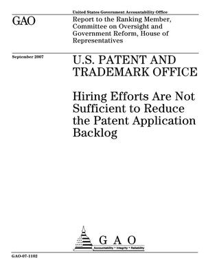 U.S. Patent And Trademark Office: Hiring Efforts Are Not Sufficient to Reduce the Patent Application Backlog