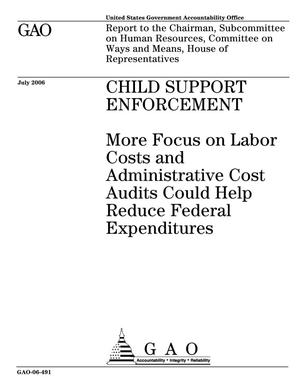 Child Support Enforcement: More Focus on Labor Costs and Administrative Cost Audits Could Help Reduce Federal Expenditures
