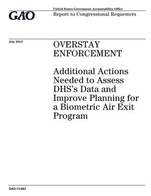 Overstay Enforcement: Additional Actions Needed to Assess DHS's Data and Improve Planning for a Biometric Air Exit Program