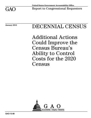 Decennial Census: Additional Actions Could Improve the Census Bureau's Ability to Control Costs for the 2020 Census