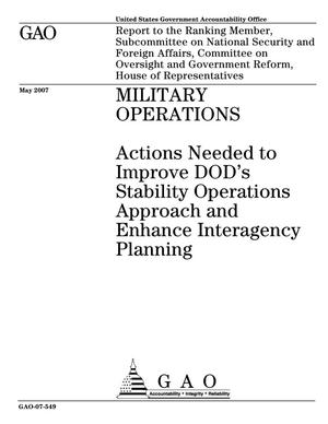 Military Operations: Actions Needed to Improve DOD's Stability Operations Approach and Enhance Interagency Planning