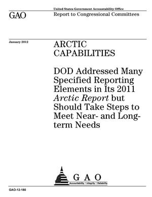 Arctic Capabilities: DOD Addressed Many Specified Reporting Elements in Its 2011 Arctic Report but Should Take Steps to Meet Near- and Long-term Needs