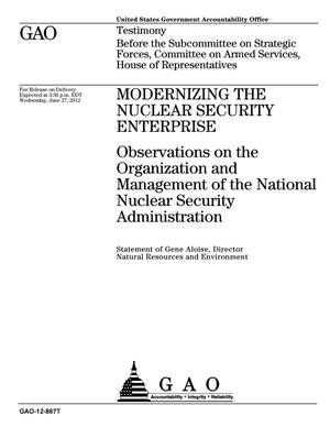 Modernizing the Nuclear Security Enterprise: Observations on the Organization and Management of the National Nuclear Security Administration