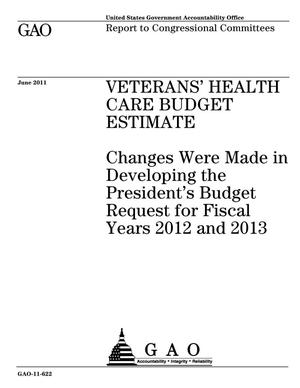 Veterans' Health Care Budget Estimate: Changes Were Made in Developing the President's Budget Request for Fiscal Years 2012 and 2013
