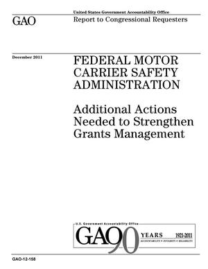 Federal Motor Carrier Safety Administration: Additional Actions Needed to Strengthen Grants Management