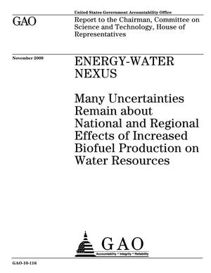 Energy-Water Nexus: Many Uncertainties Remain about National and Regional Effects of Increased Biofuel Production on Water Resources
