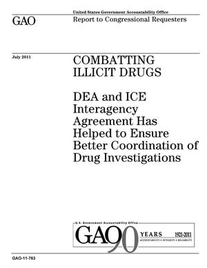Combatting Illicit Drugs: DEA and ICE Interagency Agreement Has Helped to Ensure Better Coordination of Drug Investigations