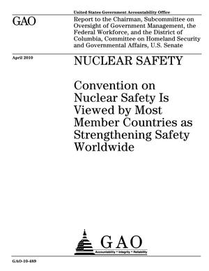 Nuclear Safety: Convention on Nuclear Safety Is Viewed by Most Member Countries as Strengthening Safety Worldwide