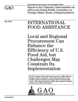 International Food Assistance: Local and Regional Procurement Can Enhance the Efficiency of U.S. Food Aid, but Challenges May Constrain Its Implementation
