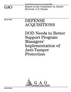 Defense Acquisitions: DOD Needs to Better Support Program Managers' Implementation of Anti-Tamper Protection