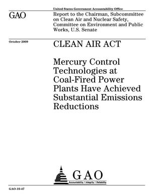 Clean Air Act: Mercury Control Technologies at Coal-Fired Power Plants Have Achieved Substantial Emissions Reductions