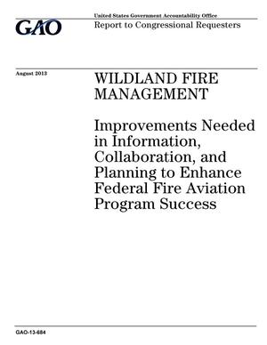 Wildland Fire Management: Improvements Needed in Information, Collaboration, and Planning to Enhance Federal Fire Aviation Program Success