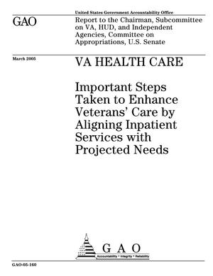 VA Health Care: Important Steps Taken to Enhance Veterans' Care by Aligning Inpatient Services with Projected Needs