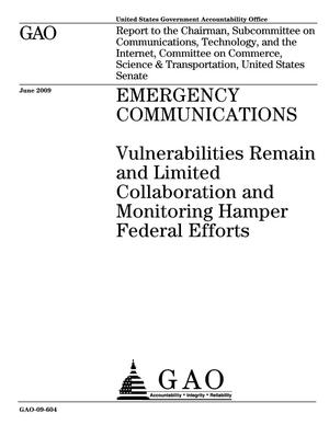 Emergency Communications: Vulnerabilities Remain and Limited Collaboration and Monitoring Hamper Federal Efforts