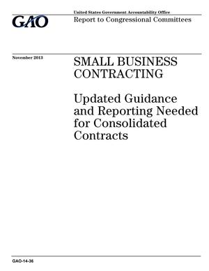 Small Business Contracting: Updated Guidance and Reporting Needed for Consolidated Contracts