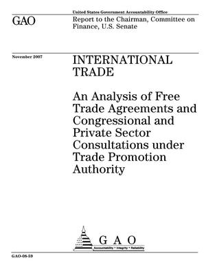 International Trade: An Analysis of Free Trade Agreements and Congressional and Private Sector Consultations under Trade Promotion Authority