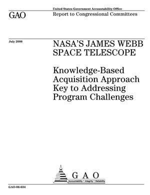 NASA's James Webb Space Telescope: Knowledge-Based Acquisition Approach Key to Addressing Program Challenges