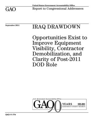 Iraq Drawdown: Opportunities Exist to Improve Equipment Visibility, Contractor Demobilization, and Clarity of Post-2011 DOD Role