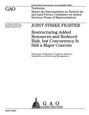 Joint Strike Fighter: Restructuring Added Resources and Reduced Risk, but Concurrency Is Still a Major Concern