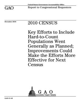 2010 Census: Key Efforts to Include Hard-to-Count Populations Went Generally as Planned; Improvements Could Make the Efforts More Effective for Next Census